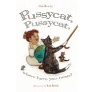 Pussycat, Pussycat, Where Have You Been?