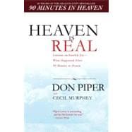 Heaven Is Real : Lessons on Earthly Joy--What Happened after 90 Minutes in Heaven 9780425226469