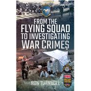 From the Flying Squad to Investigating War Crimes 9781526766472
