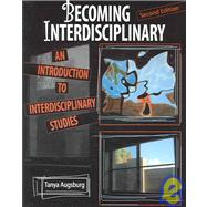 Becoming Interdisciplinary: An Introduction to Interdisciplinary Studies 9780757526473