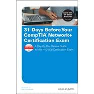 31 Days Before Your CompTIA Network+ Certification Exam A Day-By-Day Review Guide for the N10-006 Certification Exam 9780789756473