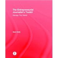 The Entrepreneurial JournalistÆs Toolkit: Manage Your Media 9781138816473