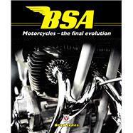 Bsa Motorcycles: The Final Evolution 9781845846473