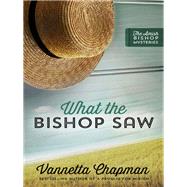 What the Bishop Saw 9780736966474