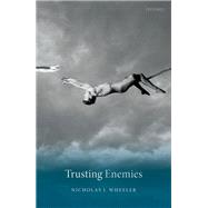 Trusting Enemies