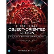 Practical Object-Oriented Design An Agile Primer using Ruby 9780134456478
