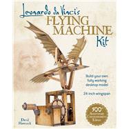 Leonardo Da Vinci's Flying Machine Kit 9780486836478
