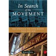 In Search of the Movement: The Struggle for Civil Rights Then and Now 9780872866478