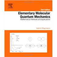 Elementary Molecular Quantum Mechanics: Mathematical Methods and Applications 9780444626479