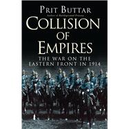 Collision of Empires The War on the Eastern Front in 1914 9781782006480