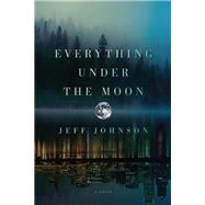 Everything Under the Moon A Novel 9781593766481