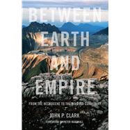 Between Earth and Empire From the Necrocene to the Beloved Community 9781629636481