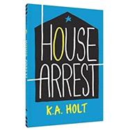 House Arrest (Young Adult Fiction, Books for Teens) 9781452156484