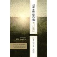 Essential Writings : Selections from the Dark Night, the Spiritual Canticle, and the Living Flame of Love 9780060576486