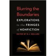 Blurring the Boundaries : Explorations to the Fringes of Nonfiction 9780803236486