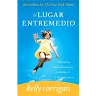 El lugar entremedio 9780307476487