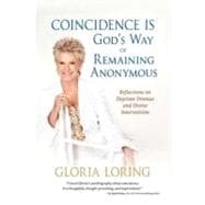 Coincidence Is God's Way of Remaining Anonymous: Reflections on Daytime Dramas and Divine Intervention 9780757316487