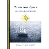 To the Sea Again Classic Sailing Stories 9780762796489