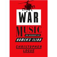 War Music An Account of Homer’s Iliad 9780374286491