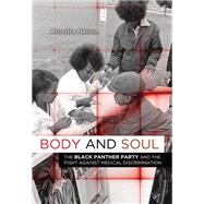 Body and Soul: The Black Panther Party and the Fight Against Medical Discrimination 9780816676491