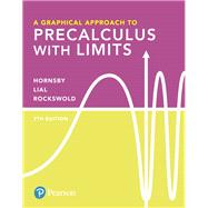 A Graphical Approach to Precalculus with Limits 9780134696492