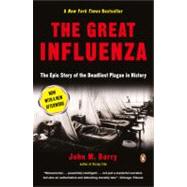 Great Influenza : The Story of the Deadliest Pandemic in History 9780143036494