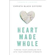 Heart Made Whole 9780310346494