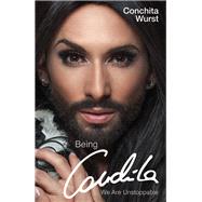 Being Conchita: We Are Unstoppable 9781784186494
