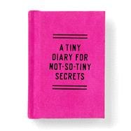 Tiny Diary for Not So Tiny Secrets