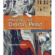 Hacking the Digital Print Alternative image capture and printmaking processes with a special section on 3D printing 9780134036496