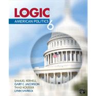 Logic of American Politics, 6th Edition 9781452276496