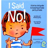 I Said No! : A kid-to-kind guide to keeping private parts Private 9781878076496