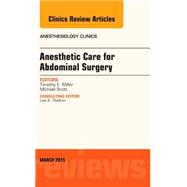 Anesthetic Care for Abdominal Surgery: An Issue of Anesthesiology Clinics 9780323356497