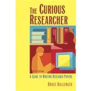 Curious Researcher : A Guide to Writing Research Papers 9780321366498