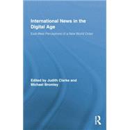 International News in the Digital Age: East-West Perceptions of A New World Order 9781138806498