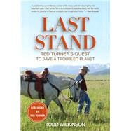 Last Stand Ted Turner's Quest to Save a Troubled Planet 9781493006502