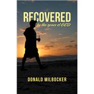 Recovered by the Grace of God 9781532076503