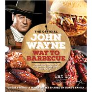 The Official John Wayne Way To Barbecue 9781942556503