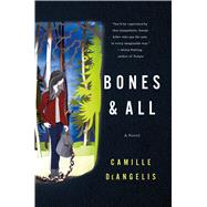 Bones & All A Novel 9781250046505