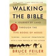 Walking the Bible: A Journey by Land Through the Five Books of Moses 9780062336507