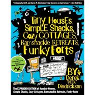 Tiny Houses, Simple Shacks, Cozy Cottages, Ramshackle Retreats, Funky Forts 9781493046508