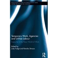 Temporary Work, Agencies and Unfree Labour: Insecurity in the New World of Work 9780415536509