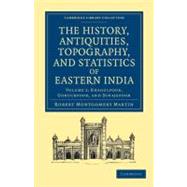 The History, Antiquities, Topography, and Statistics of Eastern India 9781108046510