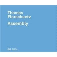 Thomas Florschuetz: Assembly 9783775736510