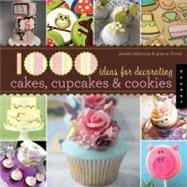 1000 Ideas for Decorating Cupcakes, Cookies and Cakes 9781592536511
