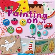 Art Painting on Everyday Items 9781438006512