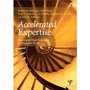 Accelerated Expertise: Training for High Proficiency in a Complex World 9781848726512
