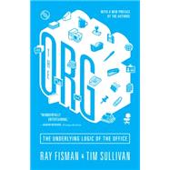 The Org: The Underlying Logic of the Office 9780691166513