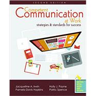 Competent Communication at Work: Strategies and Standards for Success 9781465276513