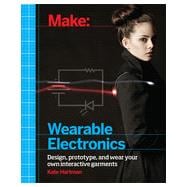 Make: Wearable Electronics 9781449336516